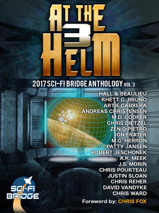 Title details for Volume 3: A Sci-Fi Bridge Anthology: At The Helm, #3 by Rhett C. Bruno - Available